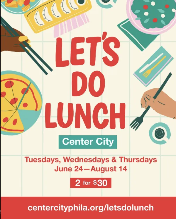 Let's Do Lunch Center City flyer: Tuesdays, Wednesdays & Thursdays, June 24 to August 14, 2 for $30